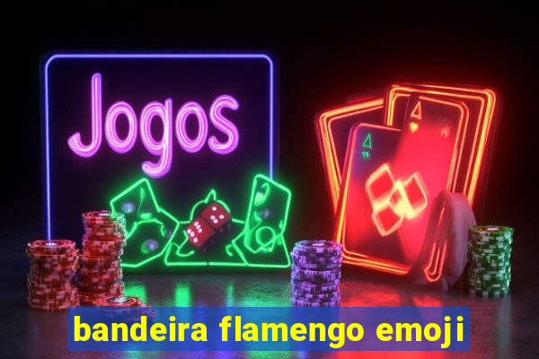 bandeira flamengo emoji